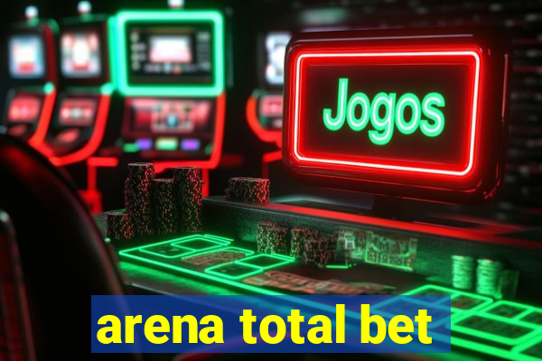 arena total bet